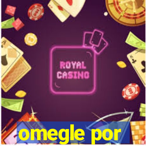 omegle por